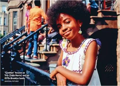  ?? UNIVERSAL PICTURES ?? “Crooklyn” focuses on Troy ( Zelda Harris) and her 1970s Brooklyn family.