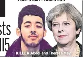  ??  ?? KILLER Abedi and Theresa May