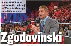  ?? FOTO: WWE ?? Oddaja WWE Raw se seli na Netflix, nekdanji šef Vince McMahon pa na sodišče.