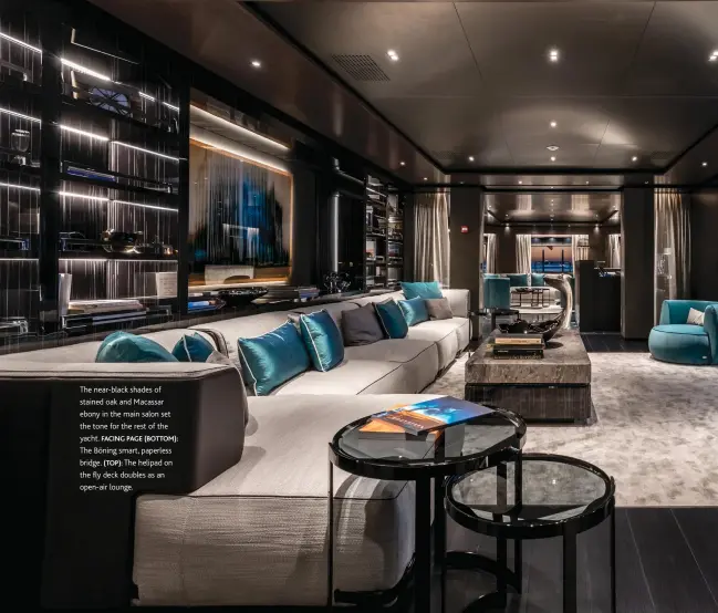  ??  ?? The near-black shades of stained oak and Macassar ebony in the main salon set the tone for the rest of the yacht. FACING PAGE (BOTTOM): The Böning smart, paperless bridge. (TOP): The helipad on the fly deck doubles as an open-air lounge.