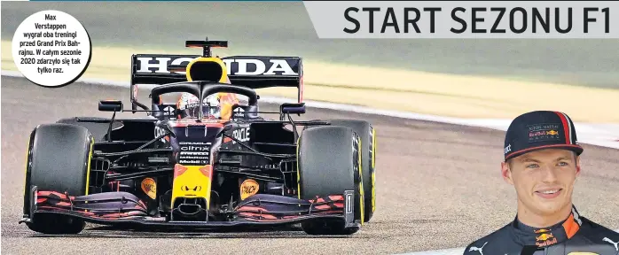  ??  ?? Max Verstappen wygrał oba treningi przed Grand Prix Bahrajnu. W całym sezonie 2020 zdarzyło się tak tylko raz.