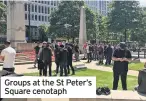  ??  ?? Groups at the St Peter’s Square cenotaph