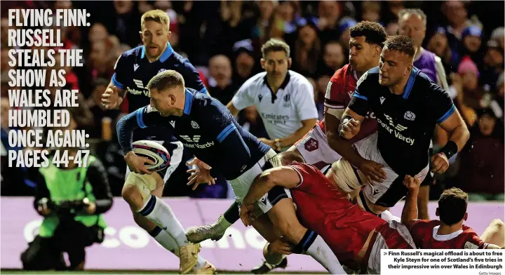  ?? Getty Images ?? > Finn Russell’s magical offload is about to free Kyle Steyn for one of Scotland’s five tries in their impressive win over Wales in Edinburgh