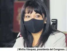  ??  ?? | Mirtha Vásquez, presidenta del Congreso. |
