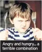  ??  ?? Angry and hungry... a terrible combinatio­n