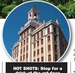  ??  ?? HOT SHOTS: Stop for a drink at the art-deco Bacardi building in Cuba