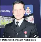  ??  ?? Detective Sergeant Nick Bailey