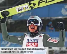  ?? FOTO: LISI NIESNER/ REUTERS ?? Kamil Stoch ima v zadnjih dneh obilo razlogov za veselje.