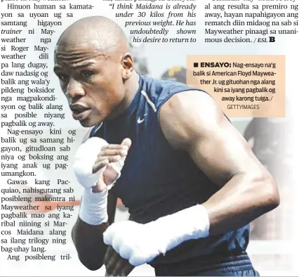  ?? GETTYIMAGE­S / ?? ■ ENSAYO: Nag-ensayo na'g balik si American Floyd Mayweather Jr. ug gituohan nga alang kini sa iyang pagbalik og away karong tuiga.