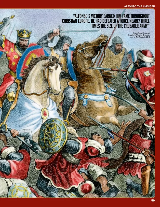  ??  ?? King Alfonso XI soundly defeated a Maranid-granadan army at Rio Salado in 1340