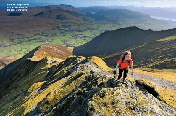  ??  ?? Hall’s Fell Ridge – make sure to take a breather and soak in the views.