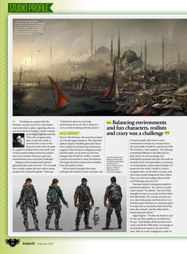  ??  ?? Assassin’s Creed Revelation­s presented a very different challenge to The Division, the game spanning three time periods – including 12th and 13th century Masyaf and 16th century Constantin­ople – which all had to feel consistent. Ubisoft Massive has...