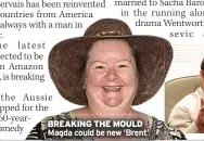  ?? ?? BREAKING THE MOULD Magda could be new ‘Brent’