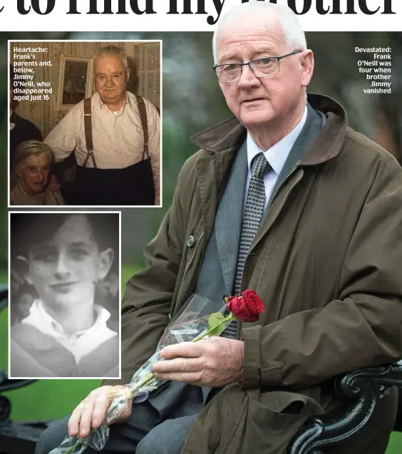  ??  ?? Heartache: Frank’s parents and, below, Jimmy O’Neill, who disappeare­d aged just 16 Devastated: Frank O’Neill was four when brother Jimmy vanished