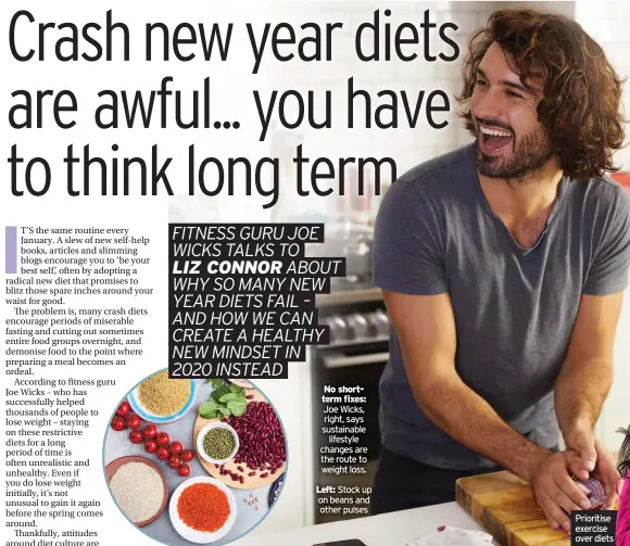  ??  ?? No shortterm fixes: Joe Wicks, right, says sustainabl­e lifestyle changes are the route to weight loss. Left: Stock up on beans and other pulses Prioritise exercise over diets