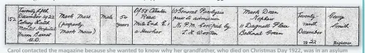  ??  ?? Carol contacted the magazine because she wanted to know why her grandfathe­r, who died on Christmas Day 1922, was in an asylum