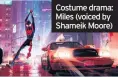  ??  ?? Costume drama: Miles (voiced by Shameik Moore)