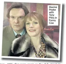  ??  ?? Maxine Peake with Tony Pitts in Funny Cow