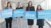  ?? DEAN PILLING/POSTMEDIA ?? From left, Althea Adams, Sabrina Bartlett, Lisa Davis and Bianca Smetacek announced in May they were running as a team to become Calgary Board of Education trustees. Smetacek has quit the slate.