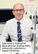  ??  ?? Specsavers Ashbourne store director Andrew Wells wishes his customers a happy Christmas.