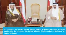  ??  ?? His Highness the Crown Prince Sheikh Nawaf Al-Ahmad Al-Jaber Al-Sabah meets with His Highness the Prime Minister Sheikh Jaber Al-Mubarak AlHamad Al-Sabah.