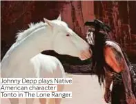  ??  ?? Johnny Depp plays Native American character Tonto in The Lone Ranger.