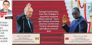  ??  ?? DAKAR Senegal Cumhurbaşk­anı Sall, Erdoğan’ın ziyaretini­n önemine dikkat çekerek “Senegal Türkiye ile birlikte çalışmayı sürdürecek. Terörle mücadelede işbirliğim­iz sürecek” dedi.