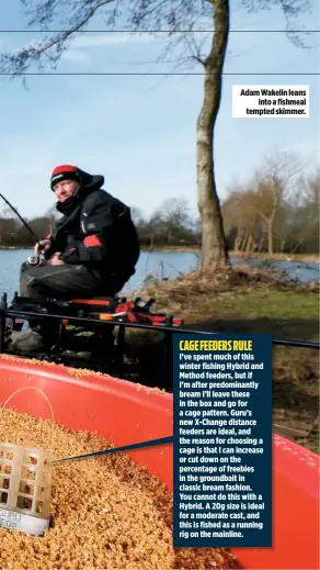  ??  ?? Adam Wakelin leans into a fishmeal tempted skimmer.