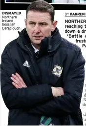  ??  ?? DISMAYED Northern Ireland boss Ian Baraclough