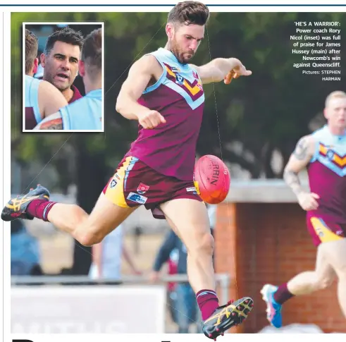  ?? Pictures: STEPHEN HARMAN ?? Three of last year’s bottom four have shown significan­t improvemen­t in 2019 to leave question marks around a proposed restructur­e to the competitio­n. Newcomb would have been the first side dropped had AFL Barwon’s proposal gone through at the end of last season, but Rory Nicol’s side now sits undefeated from two rounds. The points system, meanwhile, has helped Drysdale build a powerful list, having attracted some of its former talent back as onepointer­s while also filling needs with key players from other clubs. The result is a quick return to finals calculatio­ns for the Hawks, who have raced to the top of the table on the back of two wins. The Hawks won just five games in 2018. Torquay has also shown stark improvemen­t this season, after finishing with a 9-9 record in seventh last year. The Tigers lost twice to Barwon Heads by a combined 157 points last season, but fell just 26 points short on Saturday after leading at three-quarter time. After thumping Geelong Amateur in Round 1, Dom Gleeson’s outfit shapes as one of the big improvers. The last thing Rory Nicol needs is more long-term injuries after battling a 2018 campaign plagued with unavailabi­lity. But news out of Saturday’s win over Queensclif­f isn’t all rosy, with Lachie McDowell suffering a horrific shoulder injury. The Werribee Districts recruit and former WRFL interleagu­e on-baller had been out of the game for two years, but will spend more time on the sidelines. “Lachie McDowell looks like he’s torn all the ligaments in his shoulder, which is disappoint­ing,” Nicol said. “That could be an eight-week injury, not sure at this stage. We’ll keep our fingers crossed — he’ll know more during the week (but) he won’t be playing next week, that’s for sure.” Successive 100-plus losses for Portarling­ton leave a significan­t cloud over the Demons. However, coach Jesse Smith clearly put on the agenda in the pre-season that the win-loss record would not define them. “I don’t believe we’re in a position where we can go off wins and losses,” he said last month. “I just want internal improvemen­t across the board from the group, and if I can see developmen­t in the kids, that’s how I’ll gauge our year, not wins and losses.” Have the kids improved? Time will tell. ‘HE’S A WARRIOR’: Power coach Rory Nicol (inset) was full of praise for James Hussey (main) after Newcomb’s win against Queensclif­f.