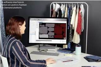  ??  ?? A software interface in action on Lectra’s Fashion on Demand platform.