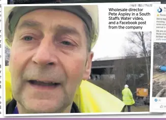  ??  ?? Wholesale director Pete Aspley in a South Staffs Water video, and a Facebook post from the company