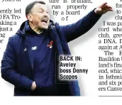  ?? ?? BACK IN: Aveley boss Danny Scopes