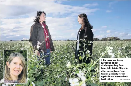  ?? Tim Scrivener ?? Farmers are being surveyed about challenges they face. Inset left: Alicia Chivers, chief executive of the farming charity Royal Agricultur­al Benevolent Institutio­n
