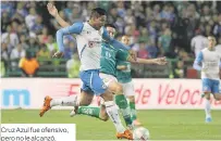  ??  ?? Cruz Azul fue ofensivo, pero no le alcanzó.