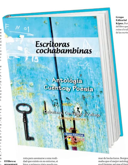  ??  ?? El libro se presentará á en la Feria Internacio­nal del Libro de Cochabamba, el 13 de octubre. Grupo Editorial Kipus. Portada del libro que reúne el trabajo de las escritoras.