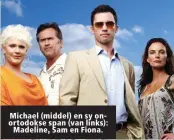  ??  ?? Michael (middel) en sy onortodoks­e span (van links): Madeline, Sam en Fiona.