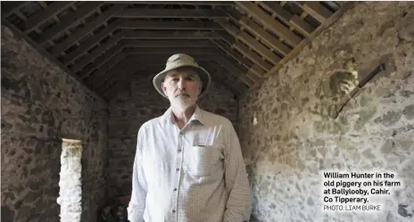  ?? PHOTO: LIAM BURKE ?? William Hunter in the old piggery on his farm at Ballylooby, Cahir, Co Tipperary.