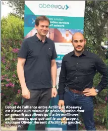  ?? (Photo K.W.) ?? L’objet de l’alliance entre Actility et Abeeway est d’avoir « un moteur de géolocalis­ation dont on garantit aux clients qu’il a les meilleures performanc­es, quel que soit le cas d’usage », explique Olivier Hersent d’Actility (à gauche).