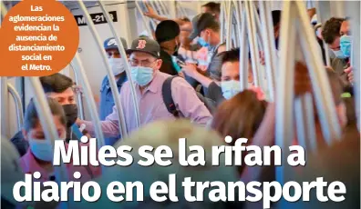  ?? Aris Martínez / Elsiglo ?? Las aglomeraci­ones evidencian la ausencia de distanciam­iento social en el Metro.