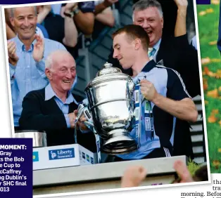  ?? ?? MAGIC MOMENT: Jimmy Gray presents the Bob O’Keeffe Cup to John McCaffrey following Dublin’s Leinster SHC final win in 2013