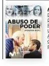  ??  ?? Abuso de poder Director: Youssef Delara
País: Estados Unidos
Año: 2019 Género: Drama Público: +16 años