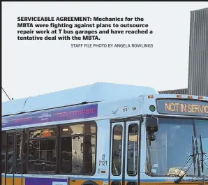  ?? STAFF FILE PHOTO BY ANGELA ROWLINGS ?? SERVICEABL­E AGREEMENT: Mechanics for the MBTA were fighting against plans to outsource repair work at T bus garages and have reached a tentative deal with the MBTA.