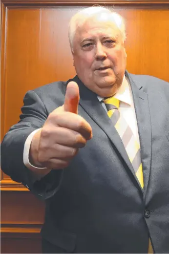  ??  ?? United Australia Party leader Clive Palmer wants your vote, but he’s not getting mine. Busy bodies can butt out too because I’m not listening to your “advice”.