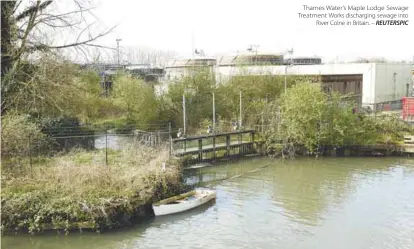  ?? REUTERSPIC ?? Thames Water’s Maple Lodge Sewage Treatment Works dischargin­g sewage into
River Colne in Britain. –