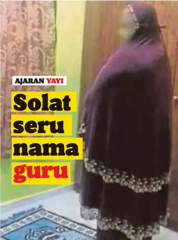  ??  ?? VIDEO pengikut ajaran Yayi menunjukka­n cara bersolat tanpa rukuk, sujud yang
tular di Internet.