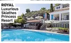  ?? ?? ROYAL Luxurious Skiathos Princess Resort