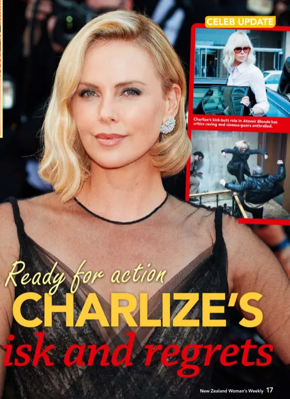  ??  ?? Charlize’s kick-butt role in Atomic
Blonde has critics raving and cinema-goers
enthralled.