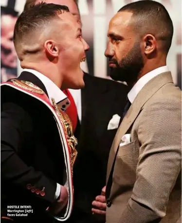  ?? Photo: ACTION IMAGES/LEE SMITH ?? HOSTILE INTENT: Warrington [left] faces Galahad