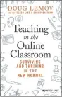  ?? JOSSEY-BASS ?? “Teaching in the Online Classroom - Surviving and Thriving in the New Normal” by Doug Lemov.